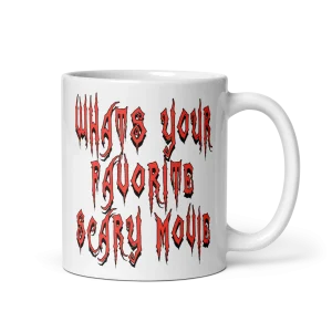 Whats your Favorite Scary Movie Mug 11 oz