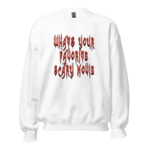 Whats your Favorite Scary Movie Sweatshirt white
