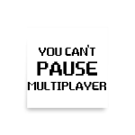 You Can't Pause Multiplayer Poster square