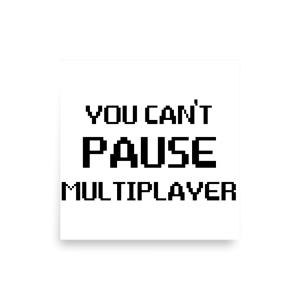 You Can't Pause Multiplayer Poster square