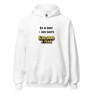 1 Dollar a Day 30000 a Year Hoodie white
