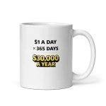1 Dollar a Day 30000 a Year Mug 11oz
