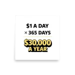 1 Dollar a Day 30000 a Year Poster square