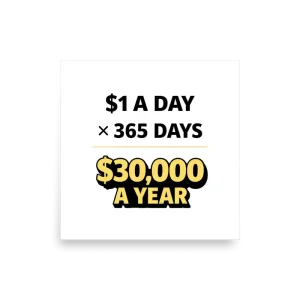 1 Dollar a Day 30000 a Year Poster square