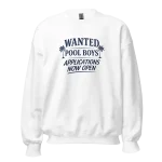 Wanted Pool Boys Applications Now Open Sweatshirt white