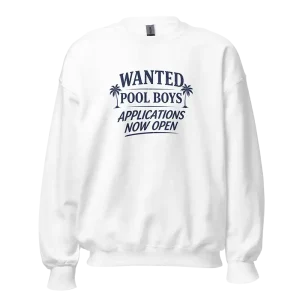 Wanted Pool Boys Applications Now Open Sweatshirt white